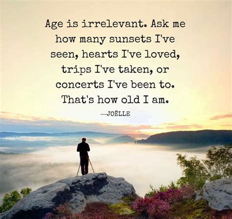 Age Is Irrelevant Adventure Quotes Wonder Quotes Thoughts And Feelings