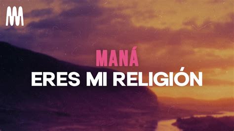 Maná Eres Mi Religión Letralyrics Youtube
