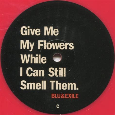 We did not find results for: Blu & Exile - Give Me My Flowers While I Can Still Smell ...