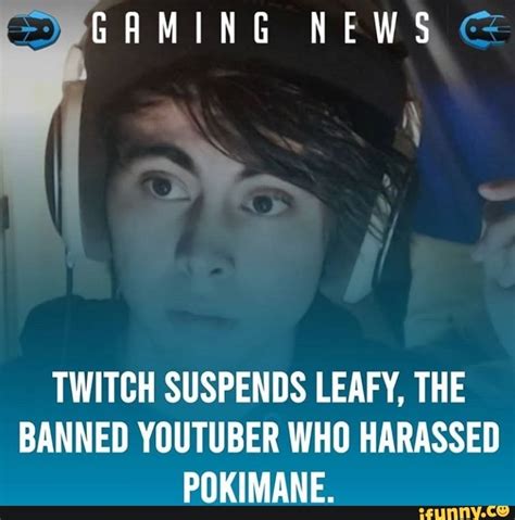 Gaming News Twitch Suspends Leafy The Banned Youtuber Who Harassed
