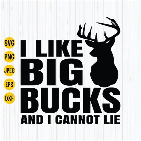 I Like Big Bucks And I Cannot Lie Svg Deer Hunting Svg Deer Etsy