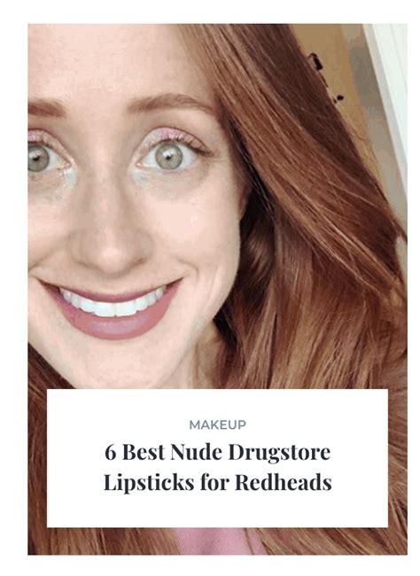 6 Best Nude Drugstore Lipsticks For Redheads Lipstick For Pale Skin