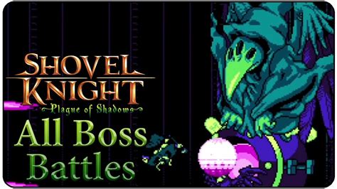 Shovel Knight Plague Of Shadows All Bosses Youtube