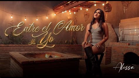 Alessaoficial Entre El Amor Y Yo Video Oficial Youtube