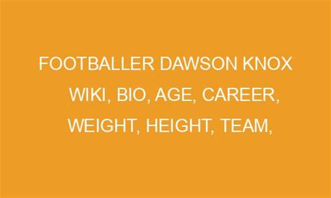 Footballer Dawson Knox Wiki Bio Age Career Weight Height Team Position Education Nfl