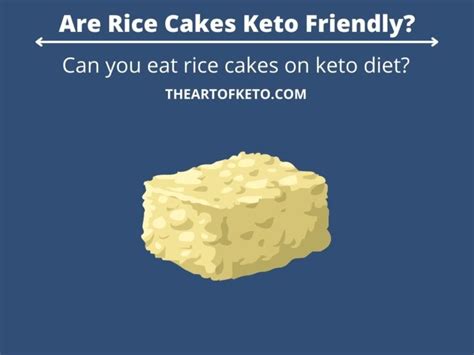 Are Rice Cakes Keto Friendly The Art Of Keto