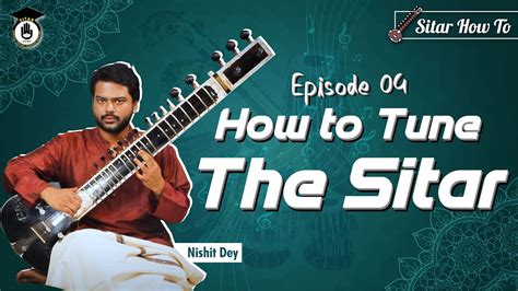 episode 4 how to tune the sitar learn playing sitar in a short and simple way sitar gurukul