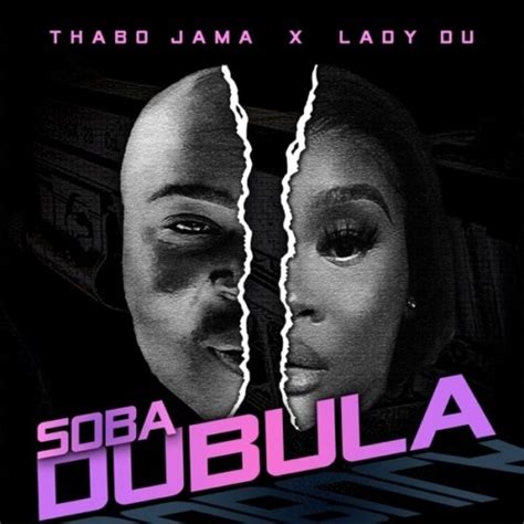 Thabo Jama Soba Dubula Ft Lady Du Mp3 Download