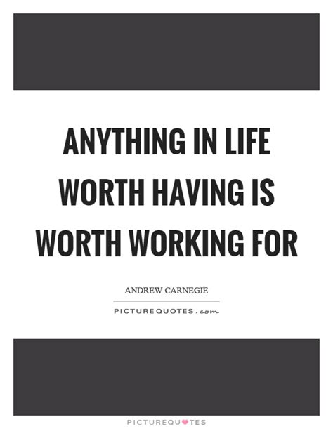 Anything Worth Doing Quote Anything In Life Worth Having Is Worth