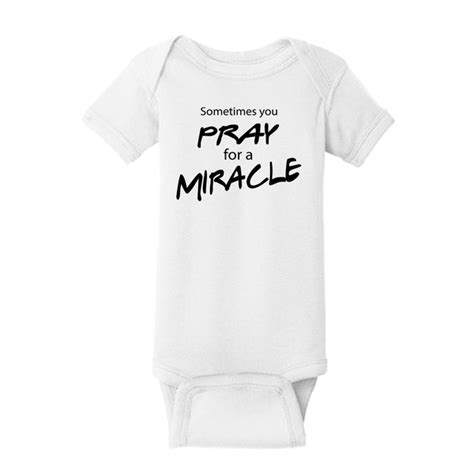 Sometimes You Pray For A Miracle Onesie Cute Baby Apparel Fluffy