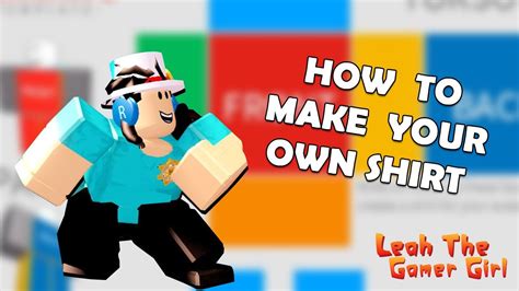 Roblox How To Make Your Own Shirt Step By Step Youtube