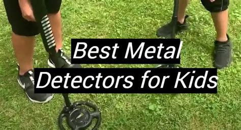 Top 5 Best Metal Detectors For Kids December 2023 Review Metalprofy