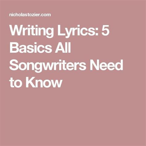 Writing Lyrics 5 Basics All Songwriters Need To Know Writing Lyrics
