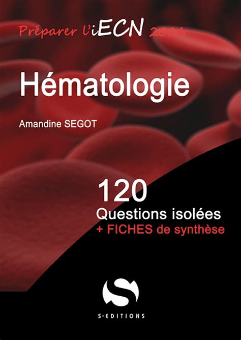Bij celdeling blijft één van de dochtercellen identiek aan de. Hématologie - 120 Questions Isolées - S-EDITIONS ...