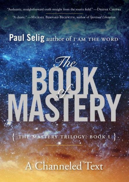 The Book Of Mastery The Mastery Trilogy Book I By Paul Selig