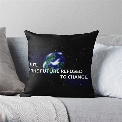 But The Future Refused To Change Throw Pillow For Sale By Chronostar