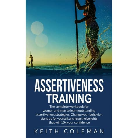 Assertiveness Training The Complete Workbook For Women And Men To Learn Outstanding