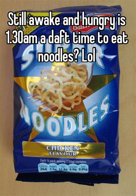 Still Awake And Hungry Is 130am A Daft Time To Eat Noodles Lol