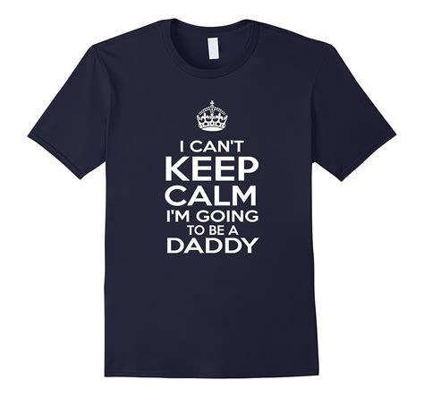 I Cant Keep Calm Im Going To Be A Daddy Mens T Shirt Cl Colamaga