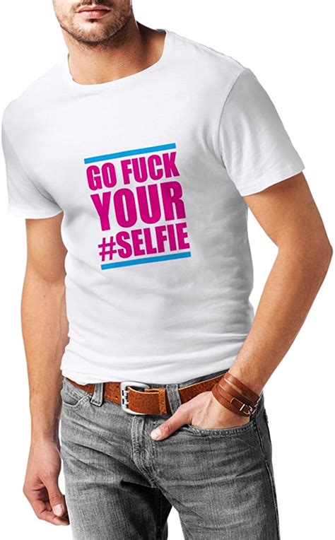 N4157 Go Fuck Ihre Selfie Lustiges Geschenk T Shirt Xxxl White