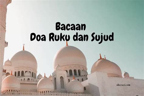 Doa Ruku Dan Sujud Ketika Sholat Tulisan Arab Latin Dan Artinya