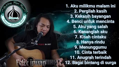 Kumpulan Lagu Pop Indonesia Terpopuler - FELIX IRWAN Akustik Cover Full ...