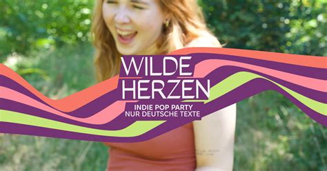Wilde Herzen • Die Indie Pop Party Mit Deutschen Texten At Lido Berlin Berlin