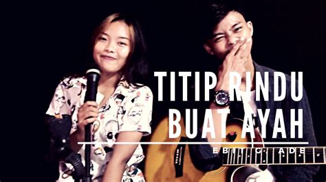 Titip Rindu Buat Ayah Ebiet G Ade Live Akustik Cover By Trika Ft