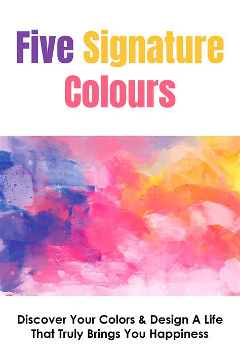 Five Signature Colours Discover Your Colors And Design A Life That Truly