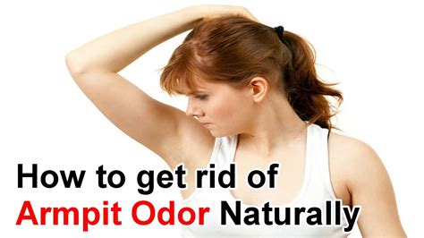 How To Get Rid Of Armpit Odor Naturally At Home Youtube