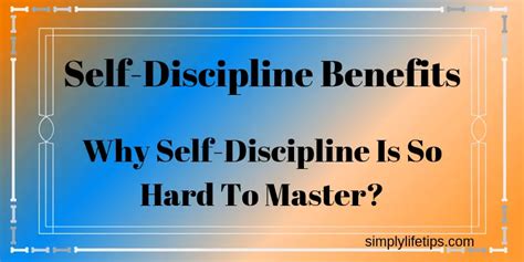 Self Discipline Benefits Why It Is So Hard To Master Simply Life Tips