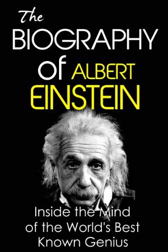 The Biography Of Albert Einstein The Workings Of A Genius Biographies Of Famous People Series
