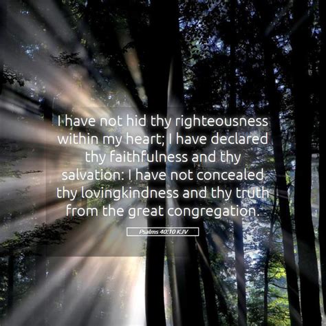 Psalms 40 10 KJV I Have Not Hid Thy Righteousness Within My Heart