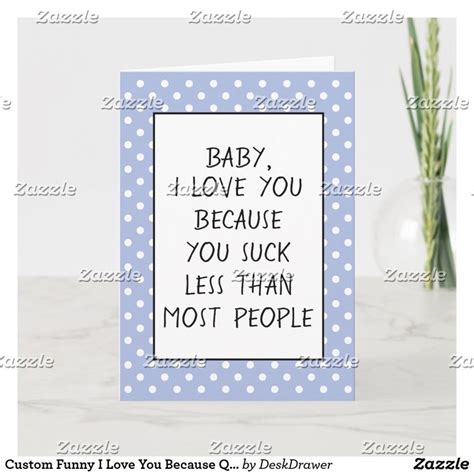 Custom Funny I Love You Because Quote Card Quote Cards