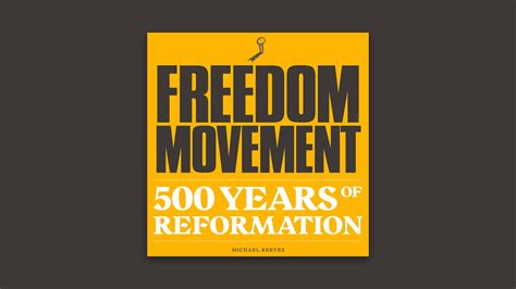 Freedom Movement: 500 Years of Reformation | Desiring God