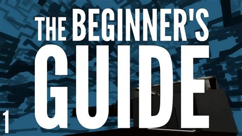 The Beginners Guide Part 1 4 Youtube