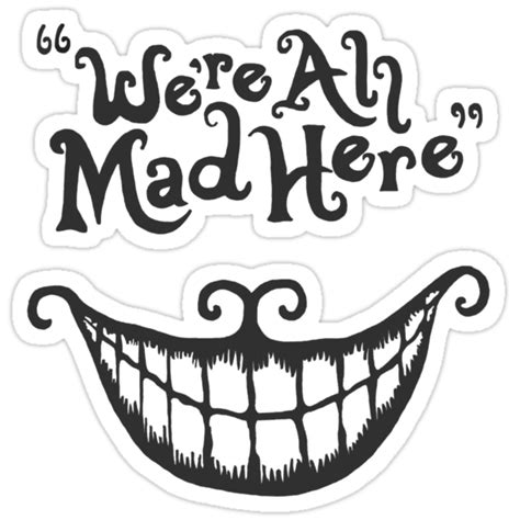 You gotta go down the rabbit. "We're all mad here" Stickers by QueenMycroft | Redbubble