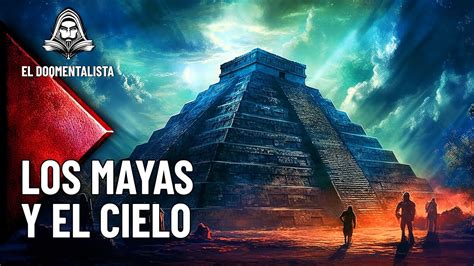 Los Mayas Concepción De Los Cielos Tierra E Inframundo Youtube