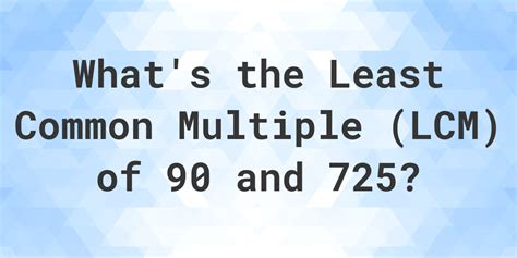 What Is The Lcm Of 90 And 725 Calculatio