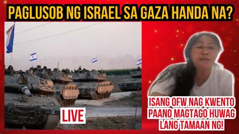 Paglusob Ng Israel Sa Gaza Handa Na Apektado Nga Ba Mga Ofw Pagnagkataon Rp Max Vlogs