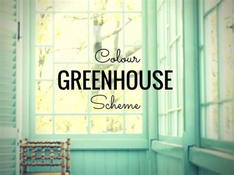 Greenhouse Colour Scheme Color Schemes Greenhouse Color