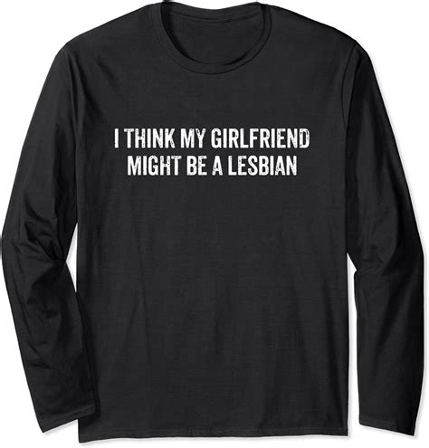 i think my girlfriend might be lesbian couple ts lgbt long sleeve t shirt