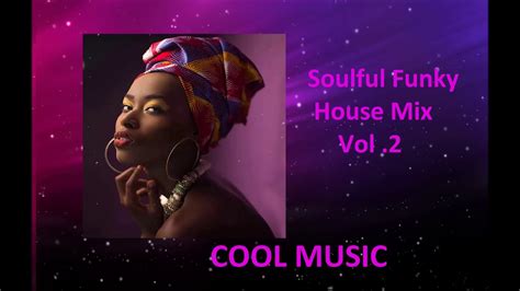 Soulful Funky House Mix Vol 2 Youtube