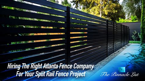 Hiring The Right Atlanta Fence Company For Your Split Rail Fence