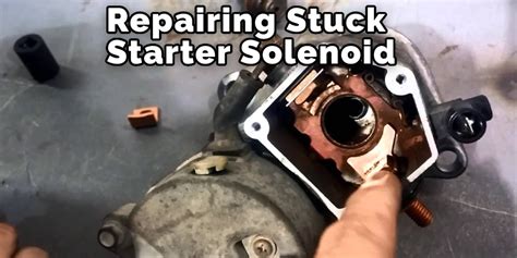 How To Fix A Stuck Starter Solenoid Apply These 4 Tricks 2023