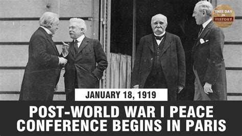 Post World War I Peace Conference Begins In Paris January 18 1919