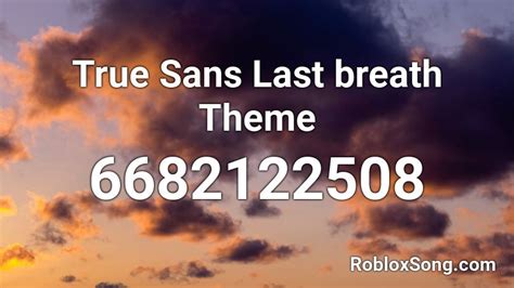 True Sans Last Breath Theme Roblox Id Roblox Music Codes