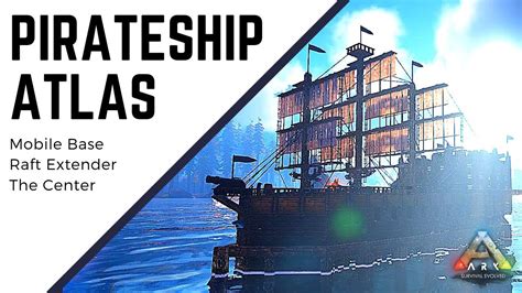 Ark Showcase Atlas Pirate Ship And Base Youtube