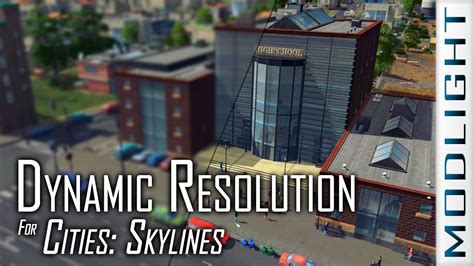 Dynamic Resolution For Cities Skylines Modlight Youtube