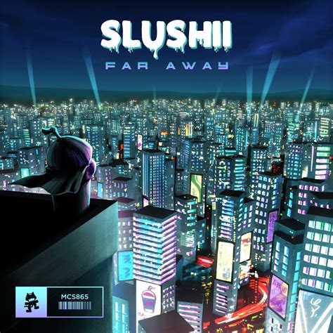 How about measuring the combined distance of each. Far Away (Slushii) | Monstercat Wiki | Fandom